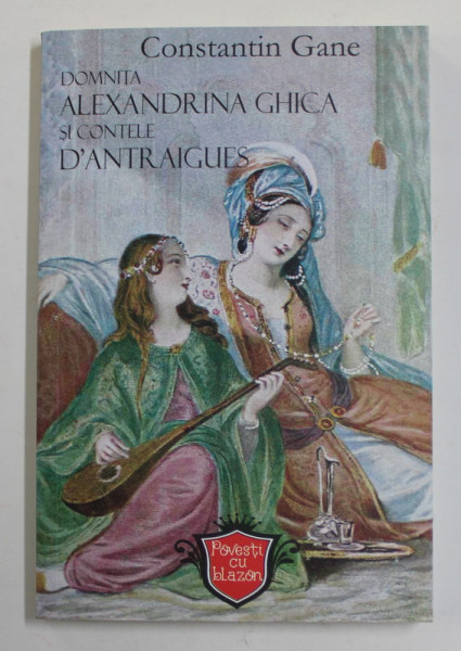 DOMNITA  ALEXANDRINA GHICA SI CONTELE D ' ANTRAIGUES de CONSTANTIN GANE , 2019
