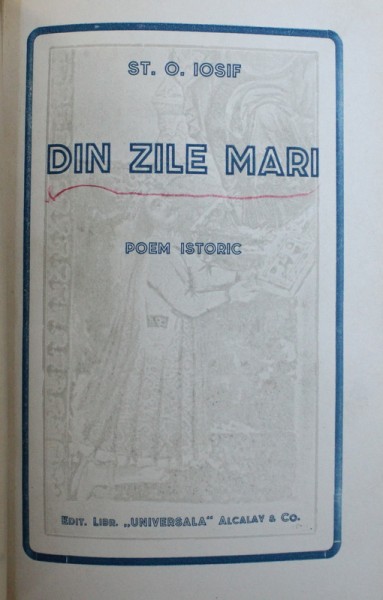 " DOMNITA MEA ERAI ..." - roman epistolar /  DIN ZILE MARI - poem istoric de ST. O . IOSIF , COLEGAT DE DOUA CARTI , 1930
