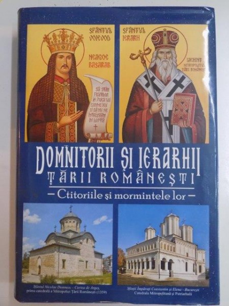 DOMNITORII SI IERARHII TARII ROMANESTI , CTITORIILE SI MORMINTELE LOR , 2009