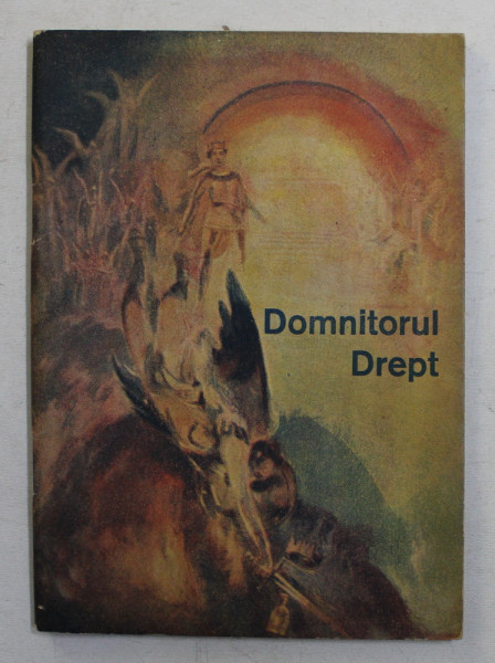 DOMNITORUL DREPT , EXPLICAT IN DOUA STUDII BIBLICE de J. F. RUTHERFORD