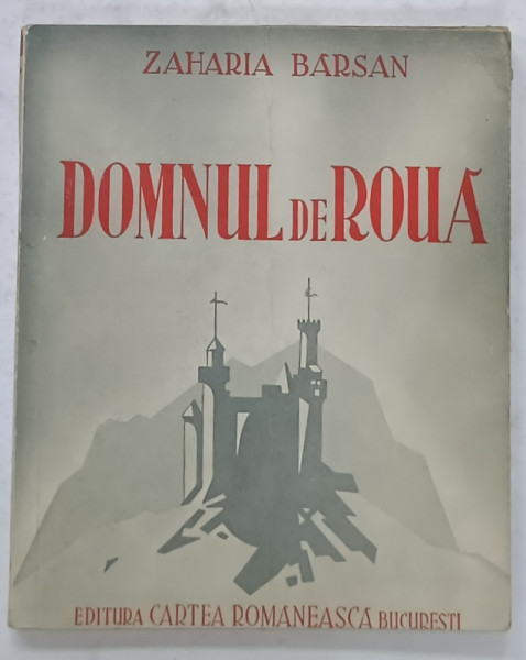 DOMNUL DE ROUA , POEM DRAMATIC IN TREI ACTE , IN VERSURI de ZAHARIA  BARSAN , 1938 , EDITIA I *