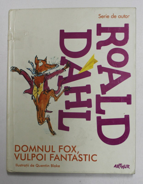 DOMNUL FOX , VULPOI FANTASTIC de ROALD DAHL , ilustratii de QUENTIN BLAKE , 2016