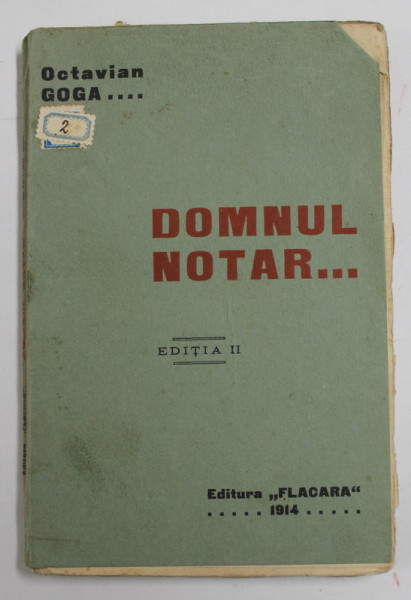 DOMNUL NOTAR - DRAMA IN TREI ACTE DIN VIATA ARDEALULUI de OCTAVIAN GOGA , 1914 , MICI PETE , URME DE INDOIRE SI DE UZURA