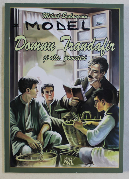 DOMNUL TRANDAFIR SI ALTE POVESTIRI de MIHAIL SADOVEANU , 2018
