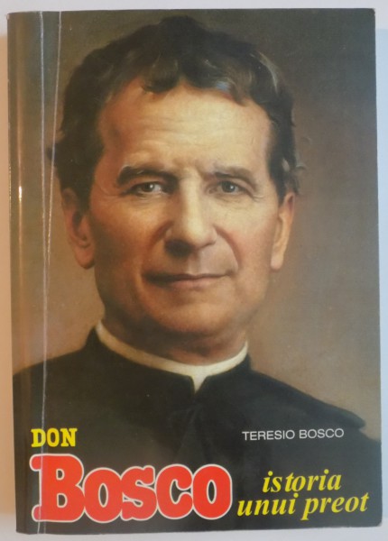 DON BOSCO , ISTORIA UNUI PREOT de TERESIO BOSCO , 1999