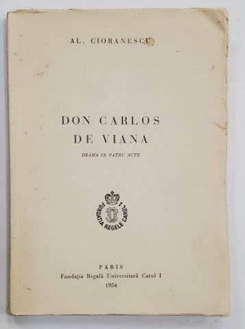 DON CARLOS DE VIANA - DRAMA IN PATRU ACTE de AL. CIORANESCU , 1954 , CONTINE O PAGINA DE MANUSCRIS *