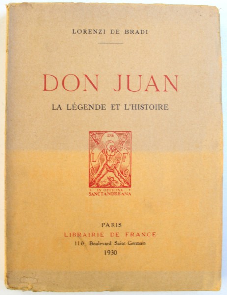 DON JUAN - LA LEGENDE ET L ' HISTOIRE par LORENZI DE BRADI , 1930 , PREZINTA SUBLINIERI CU CREIONUL