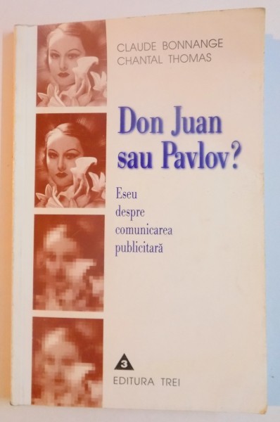 DON JUAN SAU PAVLOV. ESEU DESPRE COMUNICAREA PUBLICITARA de CLAUDE BONNANGE , CHANTAL THOMAS , 1999