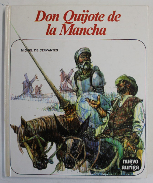 DON QUIJOTE DE LA MANCHA de MIGUEL DE CERVANTES , adaptacion ANTONIO CUNILLERA , TEXT IN LIMBA SPANIOLA , 1992