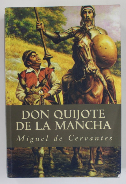 DON QUIJOTE DE LA MANCHA de MIGUEL DE CERVANTES , ANII '2000, PREZINTA PETE SI URME DE UZURA SI DE INDOIRE , EDITIE IN LIMBA SPANIOLA , PAGINILE NENUMEROTATE !