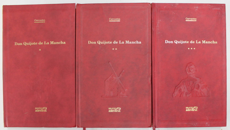 DON QUIJOTE DE LA MANCHA , VOLUMELE I - III de CERVANTES , 2011 *EDITURA ADEVARUL