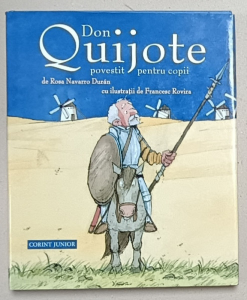 DON QUIJOTE POVESTIT PENTRU COPII de ROSA NAVARRO DURAN , ilustratii de FRANCESC ROVIRA , 2009
