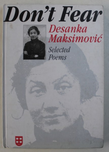 DON' T FEAR - SELECTED POEMS by DESANKA MAKSIMOVICI , 1998