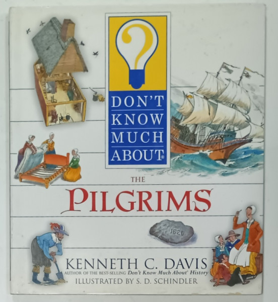 DON 'T KNOW MUCH ABOUT THE PILGRIMS by KENNETH C. DAVIS , illustrated by S.D.SCHINDLER , 2002