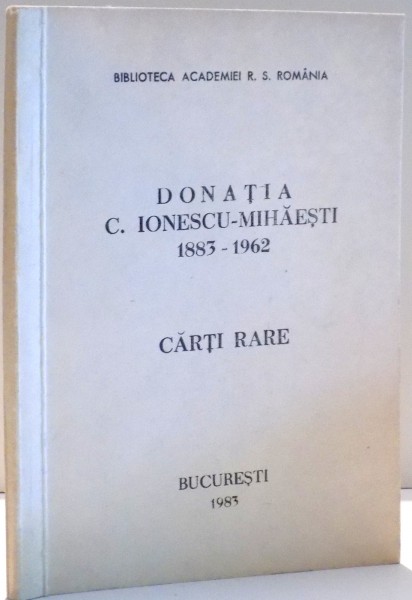 DONATIA C. IONESCU-MIHAESTI 1883-1962 , CARTI RARE , 1983