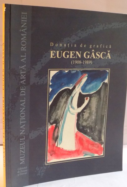 DONATIA DE GRAFICA EUGEN GASCA 1908-1989 , 2007