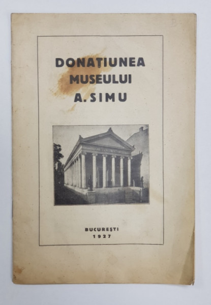 DONATIA MUZEULUI A. SIMU - BUCURESTI, 1927 *DEDICATIE