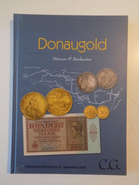 DONAUGOLD , MUNZEN & BANKNOTEN , SONDERAUKTION AM 21 , NOVEMBER 2014 , CATALOG DE LICITATIE DE MONEDE SI BACNOTE , 2014