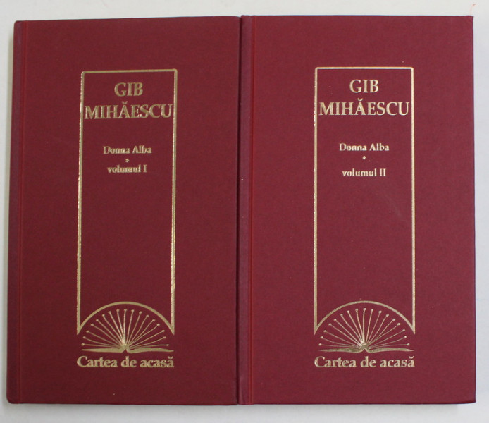 DONNA ALBA de GIB MIHAESCU , VOLUMELE I - II , 2009