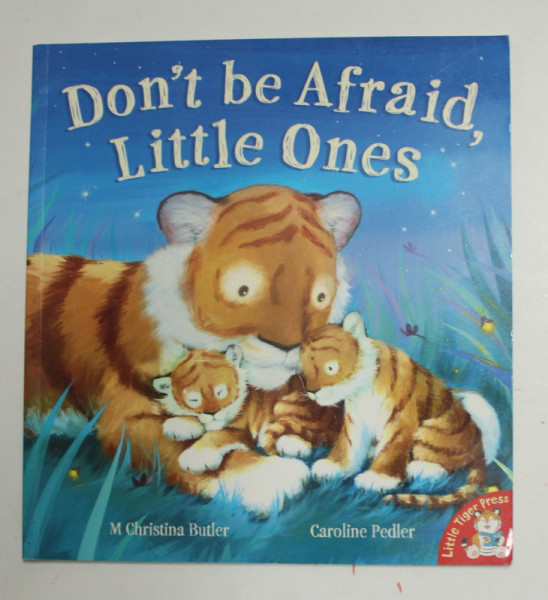 DON'T BE AFRAID , LITTLE ONES by M. CHRISTINA BUTLER , illustrated by CAROLINE PEDLER , 2007