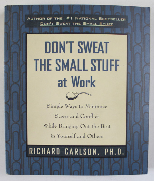 DON'T SWEAT THE SMALL STUFF AT WORK by RICHARD CARLSON , 1998