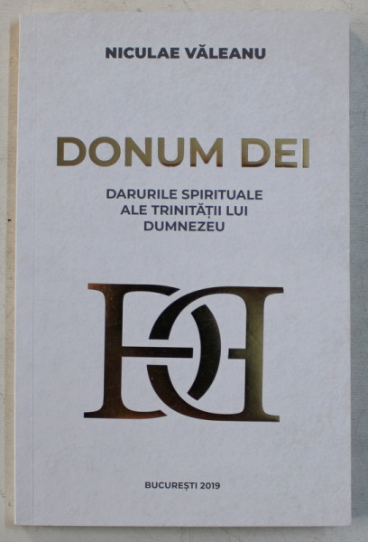 DONUM DEI  - DARURILE SPIRITUALE ALE TRINITATII LUI DUMNEZEU de NICULAE VALEANU , 2019