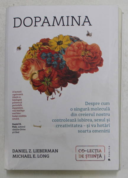 DOPAMINA - DESPRE CUM O SINGURA MOLECULA DIN CREIERUL NOSTRU CONTROLEAZA IUBIREA , SEXUL ...SI VA HOTARI SOARTA OMENIRII de DANIEL  Z. LIEBERMAN si MICHAEL E. LONG , 2019