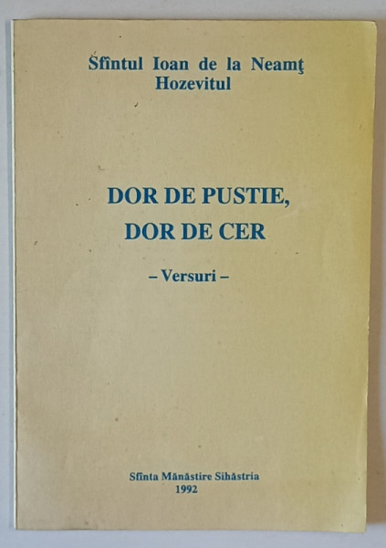 DOR DE PUSTIE , DOR DE CER - VERSURI de SFANTUL IOAN DE LA NEAMT HOZEVITUL , 1992