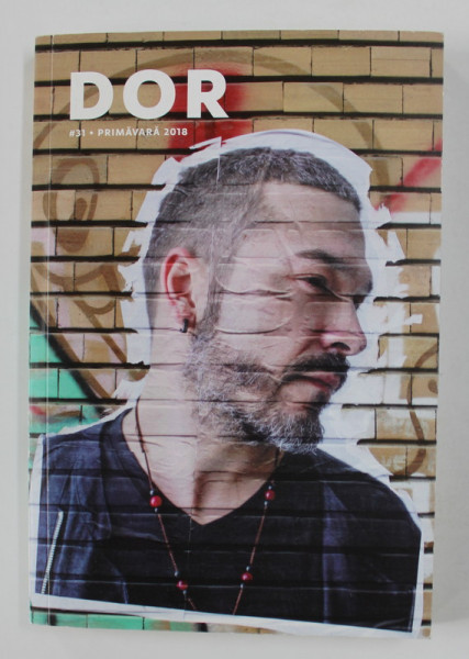 DOR , REVISTA , NR .31 , PRIMAVARA ,  2018 *PREZINTA HALOURI DE APA