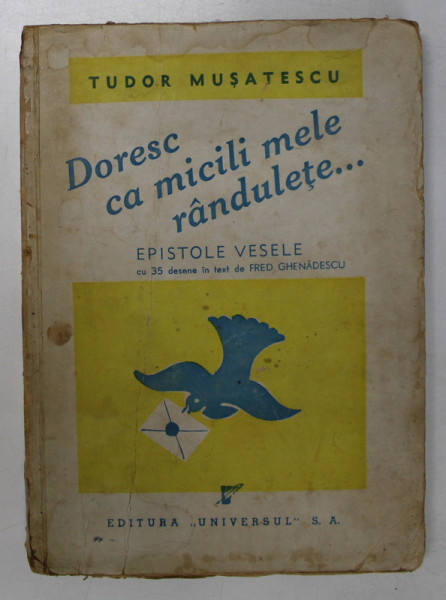 DORESC CA MICILI MELE RANDULETE , EPISTOLE VESELE CU 31 DESENE DE FRED  GHENADESCU de TUDOR MUSATESCU , 1945