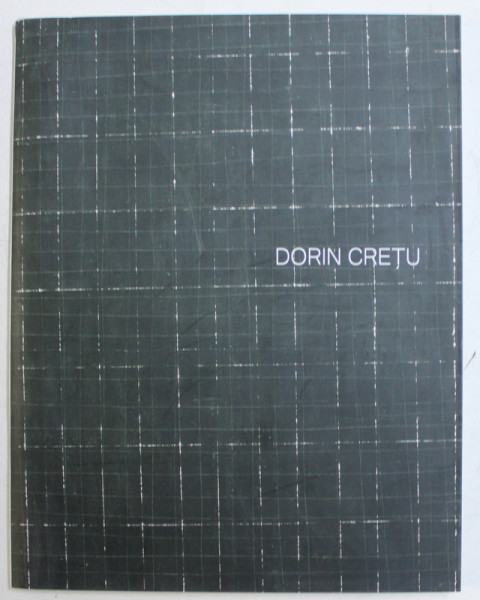 DORIN CRETU  - PICTURA , CATALOG DE EXPOZITIE , PALATUL MOGOSOAIA , 19 IULIE - 30 AUGUST , 1980