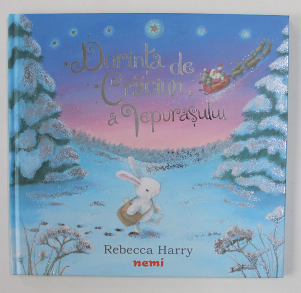 DORINTA DE CRACIUN A IEPURASULUI de REBECCA HARRY , 2020