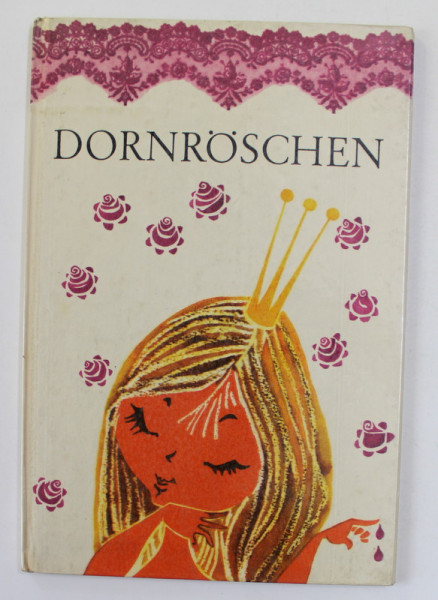 DORNROSCHEN - EIN MARCHEN DER BRUDER GRIMM , illustrationen von REGINE GRUBE - HEINECKE , ANII '70