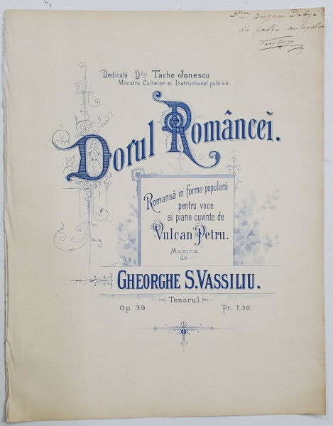 DORUL ROMANIEI , ROMANTA IN FORMA POPULARA , cuvinte de PETRU VULCAN , muzica de GHEORGHE S. VASSILIU , CCA. 1900 , DEDICATIE * , PARTITURA