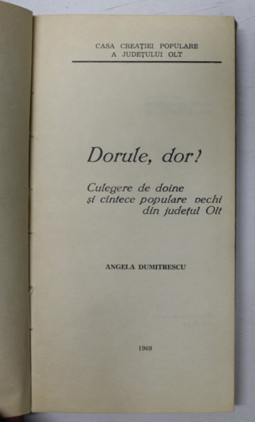 DORULE, DOR! CULEGERE DE DOINE SI CANTECE POPULARE VECHI DIN JUDETUL OLT de ANGELA DUMITRESCU  1969