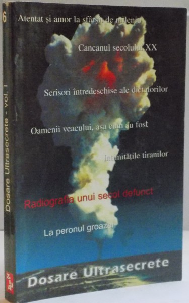 DOSARE ULTRASECRETE, VOL. I, de MIRUNA MUNTEANU, MARIANA STEFANESCU, ANTOLOGIE de MIHAI BARBULESCU, 1999