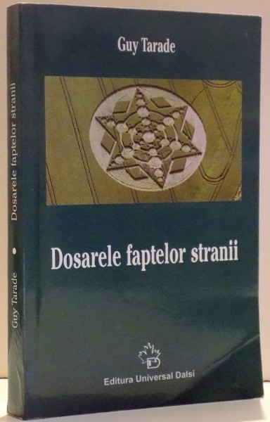 DOSARELE FAPTELOR STRANII de GUY TARADE , 2007