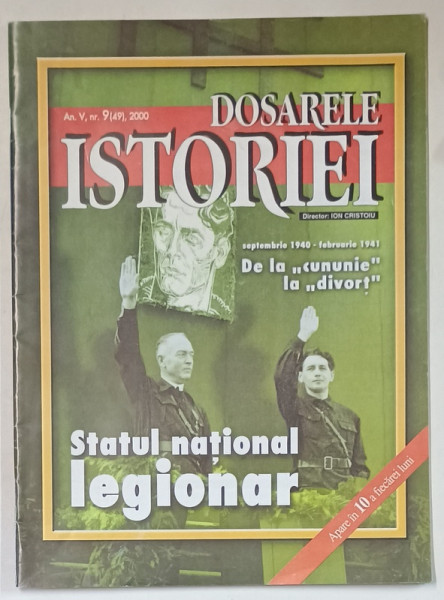 DOSARELE ISTORIEI , REVISTA , SUBIECT : STATUL NATIONAL LEGIONAR , NR. 9 , 2000