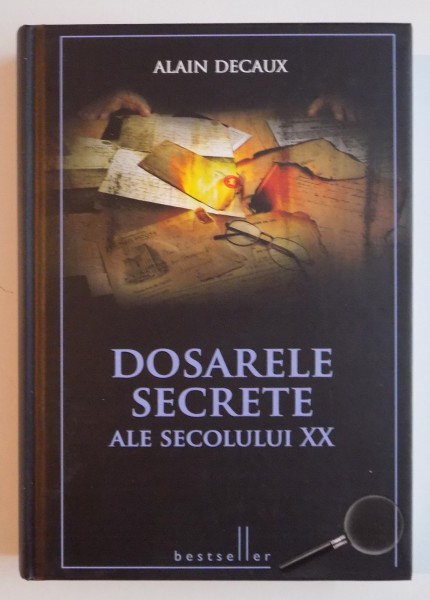 DOSARELE SECRETE ALE SECOLULUI XX de ALAIN DECAUX , 2012