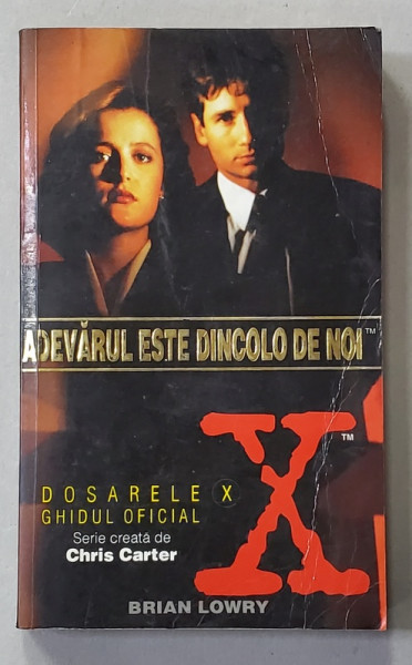 DOSARELE X - GHIDUL OFICIAL - ADEVARUL ESTE DINCOLO DE NOI de BRIAN LOWRY , 1996