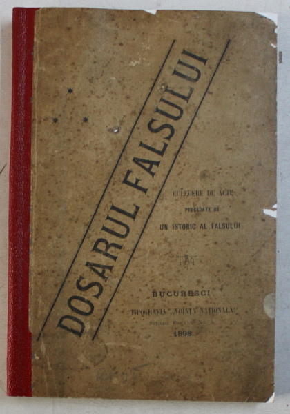 DOSARUL FALSULUI  - CULEGERE DE ACTE PRECEDATE DE UN ISTORIC AL FALSULUI , 1898