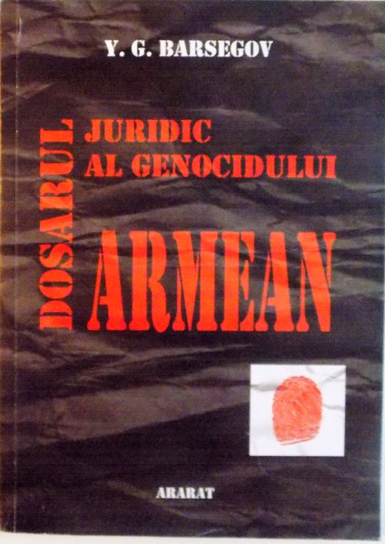 DOSARUL JURIDIC AL GENOCIDULUI ARMEAN de Y. G. BARSEGOV , 2013
