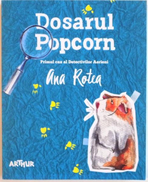 DOSARUL POPCORN, PRIMUL CAZ AL DETECTIVILOR AERIENI de ANA ROTEA, 2016