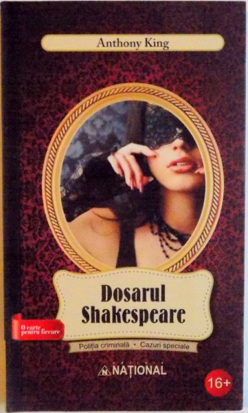 DOSARUL SHAKESPEARE, COLECTIA POLITIA CRIMINALA, CAZURI SPECIALE de ANTHONY KING, 2014