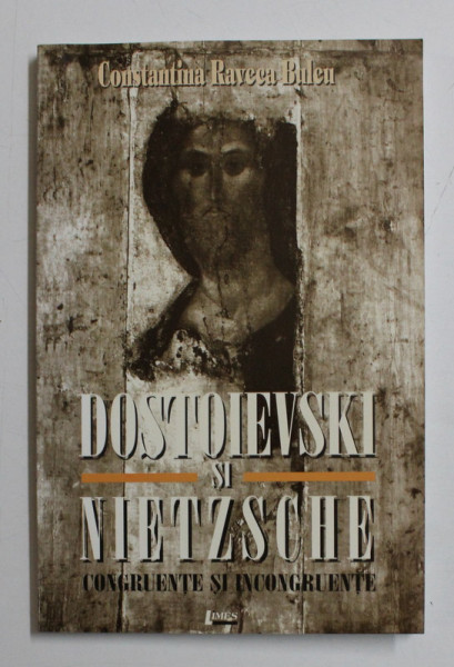 DOSTOIEVSKI SI NIETZSCHE , CONGRUENTE SI INCONGRUENTE de CONSTANTINA RAVECA BULEU , 2004