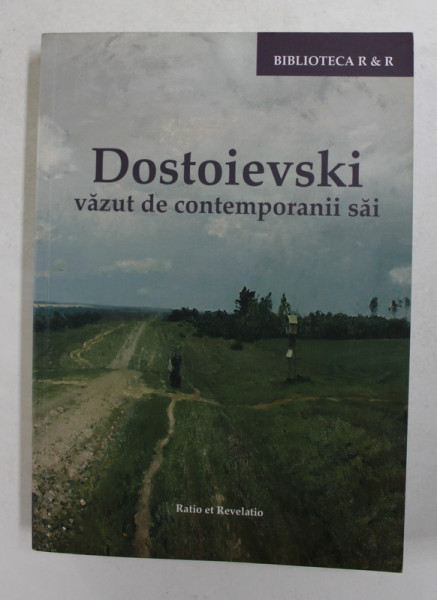 DOSTOIEVSKI VAZUT DE CONTEMPORANII SAI , 2014, COPERTA  BROSATA