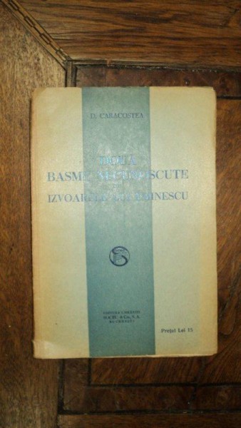 Doua basme necunoscute din izvoarele lui Eminescu, D. Caracostea, Bucuresti 1926