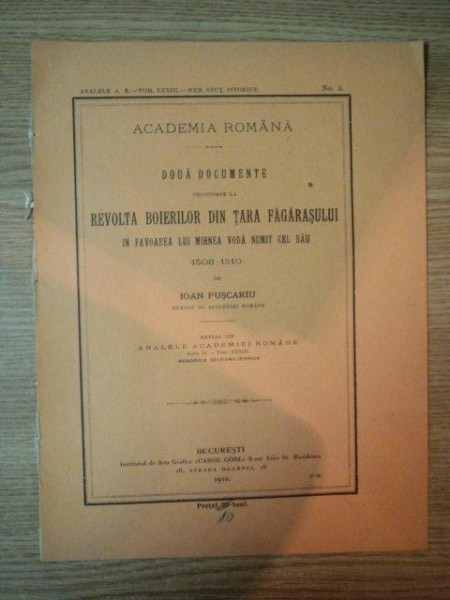 DOUA DOCUMENTE PRIVITOARE LA REVOLTA BOIERILOR DIN TARA FAGARASULUI IN FAVOAREA LUI MIHNEA VODA NUMIT CEL RAU 1508-1510 de IOAN PUSCARIU , 1910