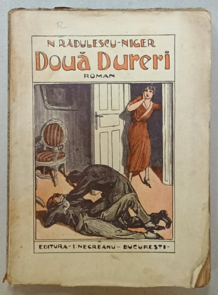 DOUA DURERI de N. RADULESCU - NIGER , ROMAN , 1926