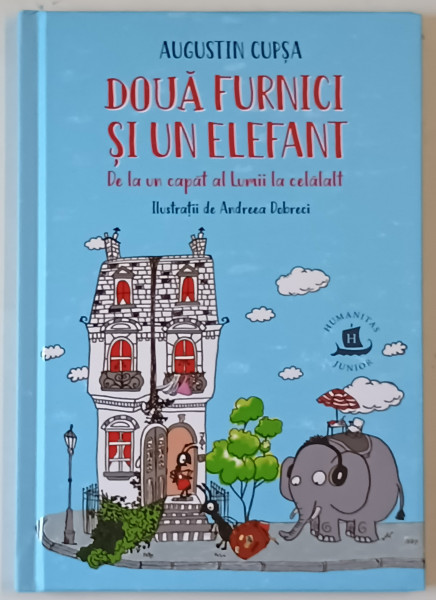 DOUA FURNICI SI UN ELEFANT , DE LA UN CAPAT AL LUMII LA CELALALT de AUGUSTIN CUPSA , ilustratii de ANDREEA DOBRECI , 2023 , COPERTA  LEGATA INVERS !